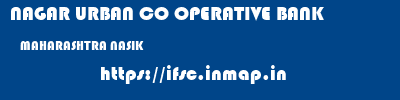 NAGAR URBAN CO OPERATIVE BANK  MAHARASHTRA NASIK    ifsc code
